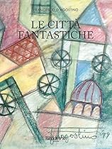 Le cittagrave; fantastiche (Fantastico) (Italian Edition)