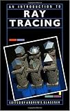 An Introduction to Ray Tracing (The Morgan Kaufmann Series in Computer Graphics) cover