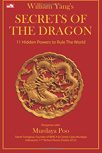 Secrets Of The Dragon 11 Hidden Powers To Rule The World Indonesian Edition Yang William 9786020214528 Amazon Com Books