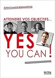 Atteindre vos objectifs: Yes You Can ! (French Edition) by