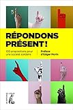 Répondons présent !: 120 propositions pour une société solidaire (SCIENCES HUM HC) (French Editi by 