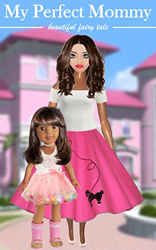 My Perfect Mommy Amazing Picture Ebook Story For Little Princess