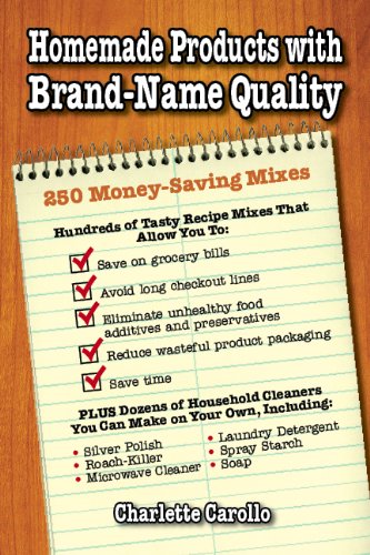 Homemade Products with Brand-Name Quality: 250 Money-Saving Mixes Homemade Products with Brand-Name Quality: 250 Money-Saving Mixes