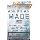 American Made: Why Making Things Will Return Us to Greatness