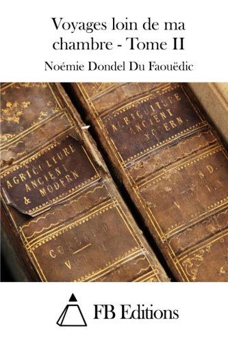 2: Voyages loin de ma chambre - Tome II (French Edition)
