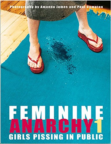 Feminine Anarchy: Girls Pissing in Public (German Edition) by Amanda James, Paul Compton