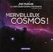 Merveilleux cosmos ! by