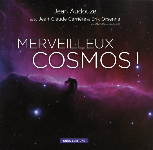 Merveilleux cosmos ! by Jean Audouze, Jean-Claude Carrière, Erik Orsenna