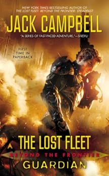 The Lost Fleet: Beyond the Frontier: Guardian by [Campbell, Jack]