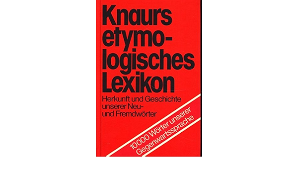 Knaurs Etymologisches Lexikon: 10 000 Wörter Unserer Gegenwartssprache :  Herkunft Und Geschichte (German Edition): 9783426260746: Amazon.com: Books
