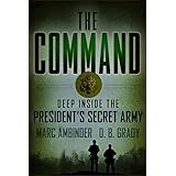 The Command: Deep Inside the President's Secret Army