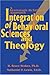 Integration of Behavioral Sciences and Theology: A Systematic-Integration Approach