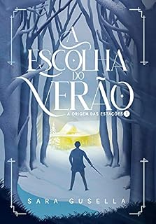 Livro A Escolha do Verão: A Origem das Estações - Livro 01