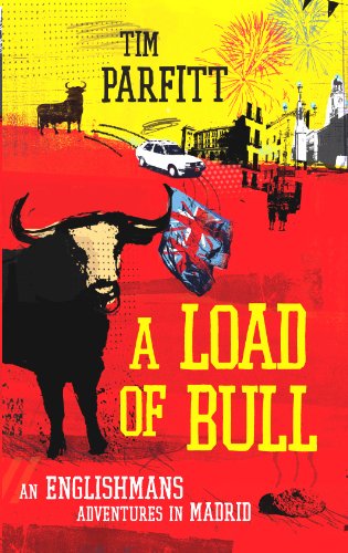 A Load of Bull: An Englishman's Adventures In Madrid