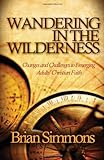Wandering in the Wilderness: Changes and Challenges to Emerging Adults Christian Faith by Brian Simmons