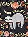 Follow Your Dreams: Sloth My Spirit Animal Notebook (Composition Book, Journal) (8.5 x 11 Large)