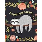 Follow Your Dreams: Sloth My Spirit Animal Notebook (Composition Book, Journal) (8.5 x 11 Large)