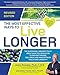 The Most Effective Ways to Live Longer, Revised: The Surprising, Unbiased Truth About What You Should Do to Prevent Disease, Feel Great, and Have Optimum Health and Longevity