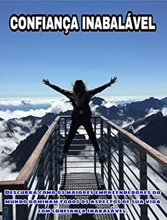 Livro Confiança inabalável: Descubra como os maiores empreendedores do mundo dominam todos os aspectos de sua vida com confiança inabalável