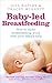 Baby-Led Breastfeeding: How to Make Breastfeeding Work - With Your Baby's Help. by Gill Rapley, Tracey Murkett by 