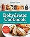 The Ultimate Healthy Dehydrator Cookbook: 150 Recipes to Make and Cook with Dehydrated Foods primary