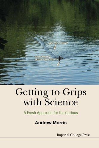 Download Getting to Grips with Science : A Fresh Approach for the Curious Download Getting to Grips with Science : A Fresh Approach for the Curious