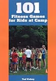 101 Fitness Games for Kids at Camp by 
