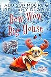 Bow Wow Big House (Country Cottage Mysteries Book 4) by Addison Moore, Bellamy Bloom