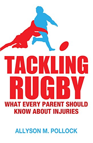 Tackling Rugby: What Every Parent Should Know by Allyson Pollock