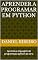 Livro Aprender a programar em Python: Aprenda a linguagem de programação python do zero.