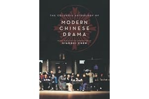The Columbia Anthology of Modern Chinese Drama (Weatherhead Books on Asia)