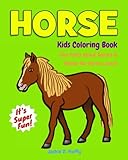 Horse Kids Coloring Book +Fun Facts about Horses & Ponies for Horse Lovers: Children Activity Book for Girls & Boys Age 3-8, with 30 Super Fun ... (Gifted Kids Coloring Animals) (Volume 12) by Jackie D. Fluffy