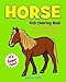 Horse Kids Coloring Book +Fun Facts about Horses & Ponies for Horse Lovers: Children Activity Book for Girls & Boys Age 3-8, with 30 Super Fun ... (Gifted Kids Coloring Animals) (Volume 12) by Jackie D. Fluffy