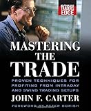 Mastering the Trade: Proven Techniques for Profiting from Intraday and Swing Trading Setups (McGraw-Hill Trader’s Edge Series)