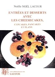 Entrées et desserts avec les cheesecakes, cupcakes, pancakes et flans