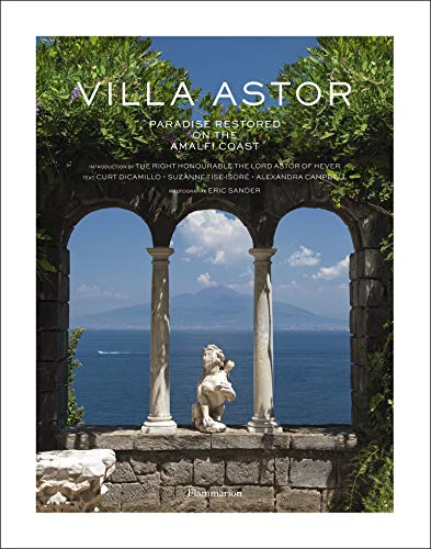 Villa Astor: Paradise Restored on the Amalfi Coast by Right Honorable the Lord Astor of Hever, Curt DiCamillo, Alexandra Campbell