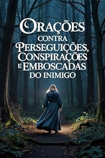 Orações Contra Perseguições, Conspirações e Emboscadas do Inimigo