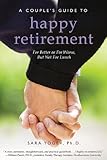 A Couple's Guide to Happy Retirement: For Better or for Worse . . . But Not for Lunch