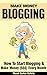 Make Money Blogging: How To Start Blogging & Make Money Every Month by Masuk Sarker Batista