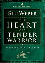 The Heart of a Tender Warrior: Becoming a Man of Purpose (Life Change Books)
