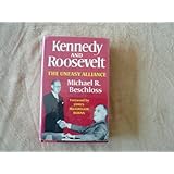 Kennedy and Roosevelt: The Uneasy Alliance by Michael R. Beschloss (1980-05-03)