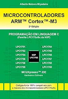 Livro Microcontroladores ARM™ Cortex™-M3 (Família LPC175x/6x da NXP) Programação em Linguagem C - 2ª Edição