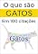 Livro O que são GATOS em 100 Citações : Citações Selecionadas