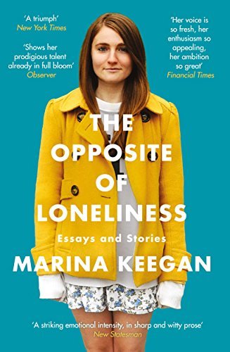 The Opposite of Loneliness: Essays and Stories by Marina Keegan (23-Apr-2015) Paperback