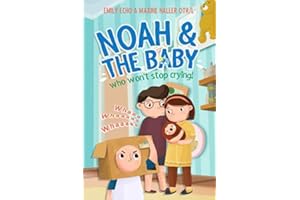 Noah and the baby who won't stop crying (Noah Learns Life Lessons)