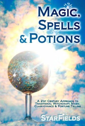 Magic, Spells and Potions: 21st Century Approach to Traditional Witchcraft, Magic, Clairvoyance and Fortune Telling Paperback – 20 July 2009