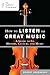 How to Listen to Great Music: A Guide to Its History, Culture, and Heart (The Great Courses)