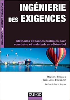 Ingénierie des exigences - Méthodes et bonnes pratiques pour construire et maintenir un référentie: Méthodes et bonnes pratiques pour construire et maintenir un référentiel, by StÃ©phane Badreau Jean-Louis Boulanger