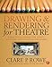 Drawing and Rendering for Theatre: A Practical Course for Scenic, Costume, and Lighting Designers