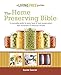 The Home Preserving Bible: A Complete Guide to Every Type of Food Preservation with Hundreds of Delicious R